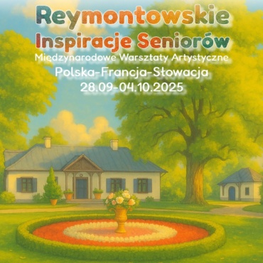 Międzynarodowe Warsztaty Artystyczne „Reymontowskie Inspiracje Seniorów”