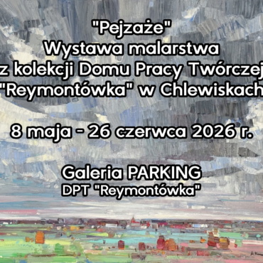 „Pejzaże” – wystawa malarstwa z kolekcji Domu Pracy Twórczej „Reymontówka” w Chlewiskach